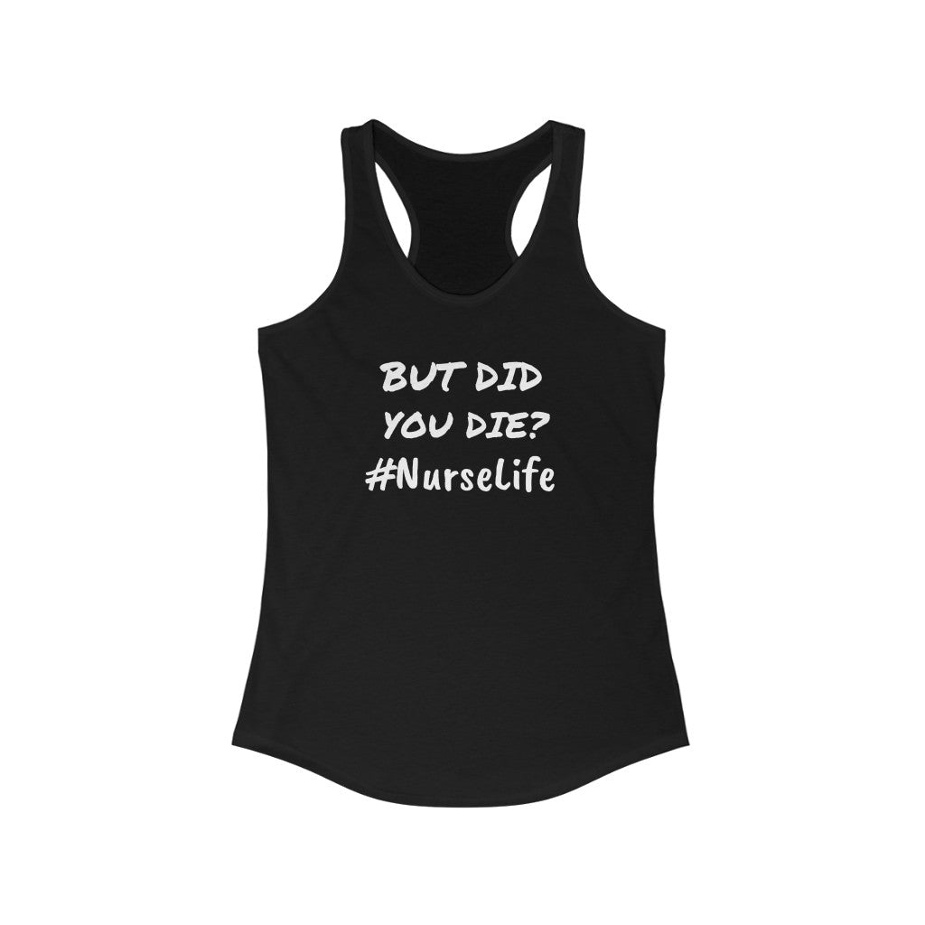 "But Did You Die" Women's Ideal Racerback Tank