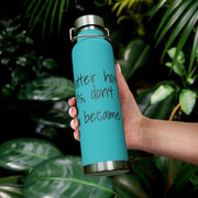 "No Matter How Hard It Gets" 22oz Vacuum Insulated Bottle