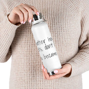 "No Matter How Hard It Gets" 22oz Vacuum Insulated Bottle