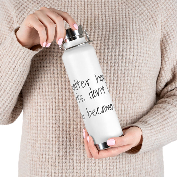 "No Matter How Hard It Gets" 22oz Vacuum Insulated Bottle