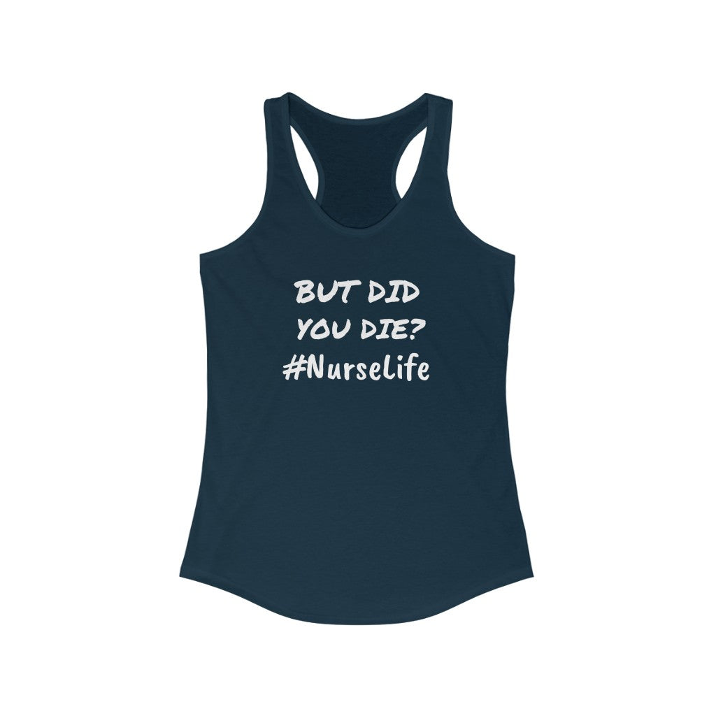 "But Did You Die" Women's Ideal Racerback Tank